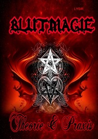 Vorderes Coverbild BLUTMAGIE - Die Geheimnisse des Blutes in der praktischen Magie - Theorie und Praxis