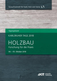Vorderes Coverbild Karlsruher Tage 2018 - Holzbau : Forschung für die Praxis, Karlsruhe, 04. Oktober - 05. Oktober 2018