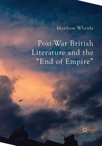 Vorderes Coverbild Post-War British Literature and the "End of Empire"