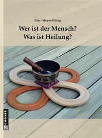Vorderes Coverbild Wer ist der Mensch? Was ist Heilung?