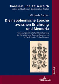 Vorderes Coverbild Die napoleonische Epoche zwischen Erfahrung und Memoria