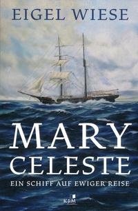 Vorderes Coverbild Mary Celeste. Ein Schiff auf ewiger Reise