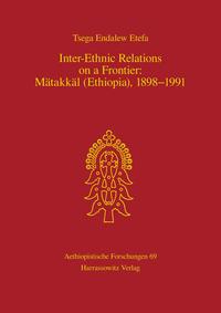 Vorderes Coverbild Inter-Ethnic Relations on a Frontier: Mätakkäl (Ethiopia), 1898-1991