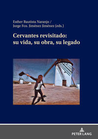Vorderes Coverbild Cervantes revisitado: su vida, su obra, su legado