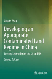 Vorderes Coverbild Developing an Appropriate Contaminated Land Regime in China