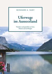 Vorderes Coverbild Uferwege im Ausseerland - Wandern und genießen an Seen, Flüssen und auf Bergen