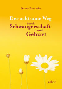 Vorderes Coverbild Der achtsame Weg durch Schwangerschaft und Geburt