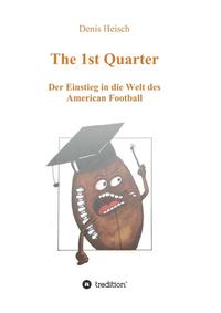 Vorderes Coverbild The 1st Quarter - Der Einstieg in die Welt des American Football