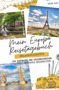 Vorderes Coverbild Mein Europa Reisetagebuch Urlaubstagebuch zum Eintragen und Selberschreiben Tagebuch Notizbuch Reisenotizen