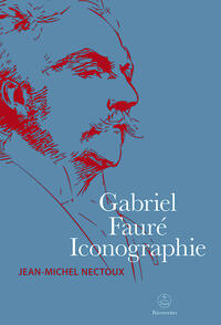 Vorderes Coverbild Gabriel Fauré. Iconographie