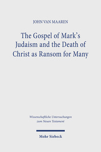 Vorderes Coverbild The Gospel of Mark's Judaism and the Death of Christ as Ransom for Many