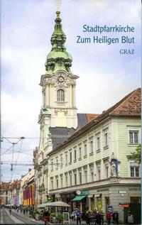 Vorderes Coverbild Die Stadtpfarrkirche zum Hl. Blut Graz