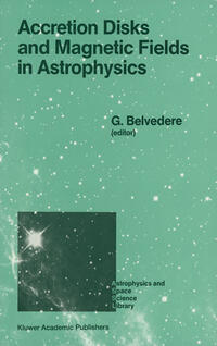 Vorderes Coverbild Accretion Disks and Magnetic Fields in Astrophysics