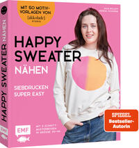 Vorderes Coverbild Happy Sweater nähen – Siebdrucken super easy! Mit 50 Motivvorlagen von @akkolade.studio