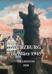 Vorderes Coverbild Würzburg - 16. März 1945