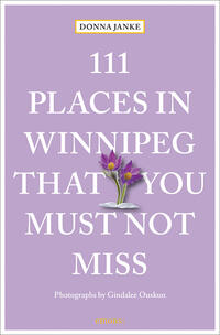 Vorderes Coverbild 111 Places in Winnipeg That You Must Not Miss