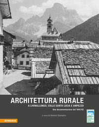 Vorderes Coverbild Architettura rurale a Livinallongo, Colle Santa Lucia e Ampezzo