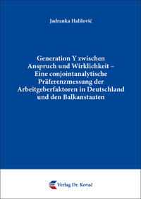 Vorderes Coverbild Generation Y zwischen Anspruch und Wirklichkeit – Eine conjointanalytische Präferenzmessung der Arbeitgeberfaktoren in Deutschland und den Balkanstaaten