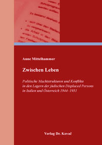 Vorderes Coverbild Zwischen Leben – Politische Machtstrukturen und Konflikte in den Lagern der jüdischen Displaced Persons in Italien und Österreich 1944–1951