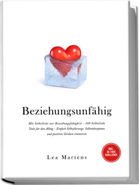 Vorderes Coverbild Beziehungsunfähig: Mit Selbstliebe zur Beziehungsfähigkeit - 100 Selbstliebe Tools für den Alltag - Einfach Selbstfürsorge, Selbstakzeptanz und positives Denken trainieren - inkl. 30 Tage Challenge
