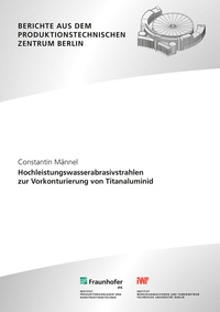 Vorderes Coverbild Hochleistungswasserabrasivstrahlen zur Vorkonturierung von Titanaluminid