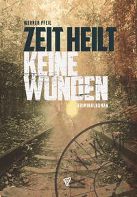 Vorderes Coverbild Zeit heilt keine Wunden