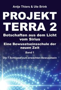 Vorderes Coverbild PROJEKT TERRA 2 – Botschaften aus dem Licht vom Sirius – Eine Bewusstseinsschule der neuen Zeit