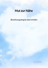 Vorderes Coverbild Mut zur Nähe - Beziehungsängste überwinden