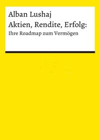 Vorderes Coverbild Aktien, Rendite, Erfolg: Ihre Roadmap zum Vermögen (Taschenbuch)