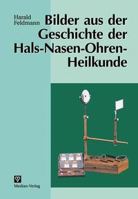 Vorderes Coverbild Bilder aus der Geschichte der Hals-Nasen-Ohren-Heilkunde