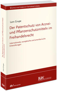 Vorderes Coverbild Der Patentschutz von Arznei- und Pflanzenschutzmitteln im Freihandelsrecht