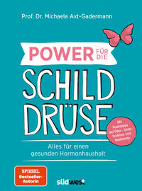 Vorderes Coverbild Power für die Schilddrüse - Alles für einen gesunden Hormonhaushalt. Mit Praxistipps bei Überfunktion, Unterfunktion und Hashimoto