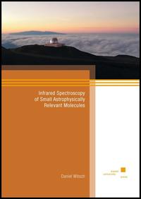 Vorderes Coverbild Infrared Spectroscopy of Small Astrophysically Relevant Molecules