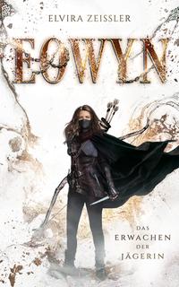 Vorderes Coverbild Eowyn: Das Erwachen der Jägerin (Eowyn-Saga I)