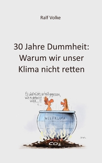 Vorderes Coverbild 30 Jahre Dummheit: Warum wir unser Klima nicht retten