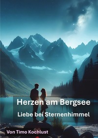 Vorderes Coverbild Herzen am Bergsee - Liebe bei Sternenhimmel