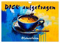 Vorderes Coverbild DICK aufgetragen - Ölpinseleien (Wandkalender 2025 DIN A4 quer), CALVENDO Monatskalender