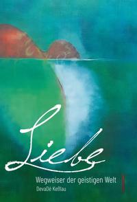 Vorderes Coverbild Liebe - Wegweiser der geistigen Welt