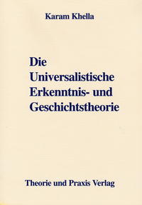 Vorderes Coverbild Die Universalistische Erkenntnis- und Geschichtstheorie