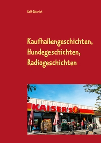 Vorderes Coverbild Kaufhallengeschichten, Hundegeschichten, Radiogeschichten