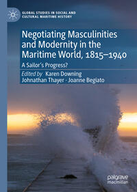 Vorderes Coverbild Negotiating Masculinities and Modernity in the Maritime World, 1815–1940