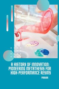 Vorderes Coverbild A History of Innovation: Pioneering Metathesis for High-Performance Resins