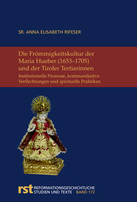Vorderes Coverbild Die Frömmigkeitskultur der Maria Hueber (1653-1705) und der Tiroler Tertiarinnen