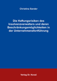 Vorderes Coverbild Die Haftungsrisiken des Insolvenzverwalters und deren Beschränkungsmöglichkeiten in der Unternehmensfortführung