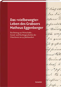 Vorderes Coverbild Das «vielbewegte» Leben des Grabsers Matheus Eggenberger