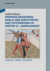 Vorderes Coverbild Fremdes Begehren: Spiele der Identitäten und Differenzen im späten 12. Jahrhundert