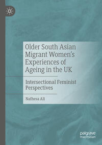 Vorderes Coverbild Older South Asian Migrant Women’s Experiences of Ageing in the UK