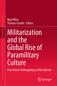 Vorderes Coverbild Militarization and the Global Rise of Paramilitary Culture