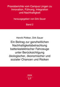 Vorderes Coverbild Ein Beitrag zur ganzheitlichen Nachhaltigkeitsbetrachtung batterieelektrischer Fahrzeuge unter Berücksichtigung ökologischer, ökonomischer und sozialer Chancen und Risiken