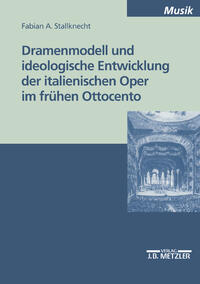 Vorderes Coverbild Dramenmodell und ideologische Entwicklung der italienischen Oper im frühen Ottocento
